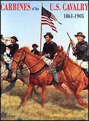 Carbines of the U.S. Cavalry
by John D. McAulay